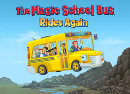 The Magic School Bus Rides Again ...