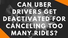 Can Uber drivers get deactivated for canceling too many rides ...