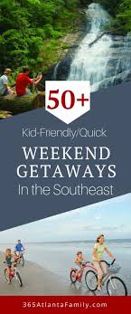 50 Best Family Weekend Getaway Ideas In The Southeast Quick Weekend Getaways Weekend Family Getaways Family Weekend