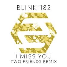 I miss youi miss you. Stream I Miss You Blink 182 Two Friends Remix By House Fire Tracks Listen Online For Free On Soundcloud