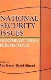 National Security Issues: Northeast India Perspectives, , Abu Nasar Saied  Ahmad, Akansha Publishing House, 8183700977