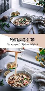 Vegetarische Pho Essen Gegen Die Fruhjahrsmudigkeit Apple And Ginger Rezept Vegetarisch Asiatische Rezepte Suppen Rezept Vegetarisch