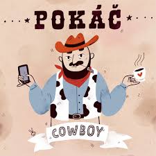 Dneska se dost mluví o vstávání od obrazovek a chození do. Cowboy Single By Pokac Spotify