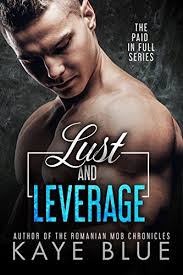 Lust & Leverage (Paid in Full #2) by Kaye Blue