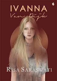 Risa dikenal dengan kemampuan supranaturalnya yang mampu berkomunikasi dengan makhluk gaib. Download Novel Ivanna Van Dijk By Risa Saraswati Pdf Indonesia Novel