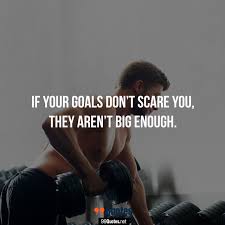 If it doesn't scare you, you're probably not dreaming big enough. 99 Gym And Bodybuilding Quotes For Workout Motivation