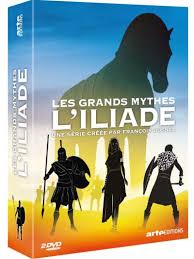 Leurs forces poétiques ont traversé les siècles et nourrissent encore notre présent. Les Grands Mythes L Iliade Dvd Francois Busnel Sylvain Bergere Nathalie Amsellem Sebastien Rancourt Dvd Zone 2 Achat Prix Fnac