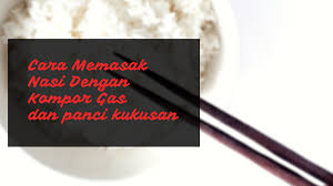 Bedanya hanya untuk nasi uduk tambahkan santan kental, garam, daun sereh dan laos, sedangkan untuk nasi kuning. Cara Memasak Nasi Dengan Kompor Gas Dan Panci Kukusan