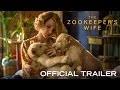 THE ZOOKEEPER'S WIFE - Official Trailer [HD] - In Theaters March 2017 -  YouTube