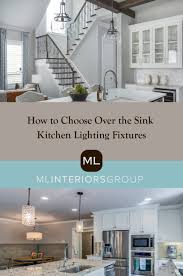 Best Over The Sink Lighting Ideas For Your Kitchen Dallas Tx