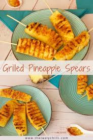 Chop your pineapple into half (vertically) and then in half again (vertically again) so that you have 4 long pieces. Spicy Grilled Pineapple Spears The Tasty Chilli