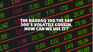 The Nasdaq 100 The S P 500s Volatile Cousin Can We Use It