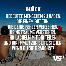 Gluck Bedeutet Menschen Zu Haben Die Einem Gut Tun Die Deine Fehler Verzeihen Deine Traume Verstehen Ihr Lacheln Mit Dir Teilen Und Dir Immer Zur Seite Stehen Wenn Du Sie Brauchst