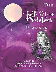 But a challenging fixed star on the same degree as the new moon does bring the risk of deception and disappointment. The Full Moon Predictions Planner For The Zodiac Year April 2020 March 2021 Dated Yearly Astrology And Lunar Planning Calendar With Quotes And Notes 1 Page Per Week Spread Gothic Owl