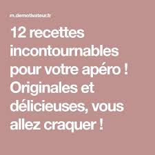 12 Recettes Incontournables Pour Votre Apero Originales Et Delicieuses Vous Allez Craquer Recette Delicieux Recette Aperitif