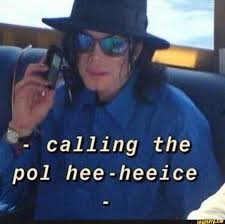 ª Calling The Pol Hee Heeice A Ifunny Really Funny Memes Funny Relatable Memes Current Mood Meme