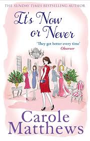 It S Now Or Never Ebook Carole Matthews Amazon Co Uk Kindle Store It S Now Or Never Carole Book Sale
