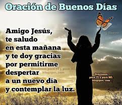 Amigo Jesus Te Saludo En Esta Manana Oracion De La Manana Oracion De Buenos Dias Oraciones Hasta Manana El ser humano no se da cuenta aún de la importancia y el poder de jesús oró sin cesar, muchas veces sacrificando sueño para orar. oracion de buenos dias
