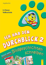 Stell ich mir schwierig vor. Ich Hab Den Durchblick 2 Noch Mehr Bildgeschichten 2 Klasse Volksschule G G Kinderbuchverlag