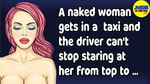 Funny Joke: A naked woman gets in a taxi and the driver can't stop staring  at her from top to bottom - YouTube