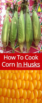 How To Cook Corn In A Husk In A Microwave Recipe How To Cook Corn Corn In The Microwave Boil Sweet Corn