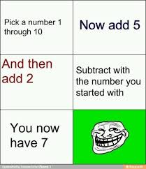 Pick A Number 1 Through 10 Add 5 Add 2 Subtract The Number You Started With You Now Have 7 Mathtricks Funny Mind Tricks Mind Tricks Jokes And Riddles