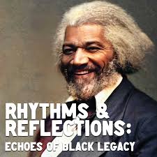 Rhythms & Reflections: Echoes of Black Legacy