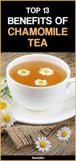 Top 13 Benefits Of Chamomile Tea Chamomile Tea Recipes Chamomile Tea Benefits Chamomile Tea Chamomile Tea Recipe
