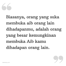 Karena jika kita membicarakan aib pastinya hal tersebut sudah menjadi suatu kebiasaan antara satu orang dengan orang yang lainnya saling membicarakan aib orang lain. Kata Status Sindiran Biasanya Orang Yang Suka Membuka Aib Orang Lain Dihadapanmu Adalah Orang Yang Besar Kemungkinan Membuka Aib Kamu Dihadapan Orang Lain Katastatus Com