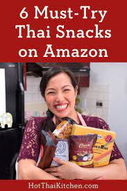 6 Must Try Thai Snacks You Can Buy On Amazon Hot Thai Kitchen Thai Snacks Snacks Authentic Thai Food
