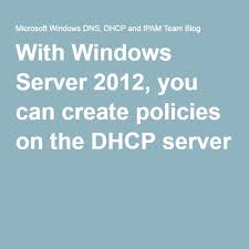 Dhcp Policies In Windows Server 2012 Windows Server Windows Server 2012 Server