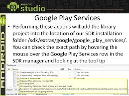 Repeat the steps above, but replace google play store in step 3 with google play services. Chapter 6 Google Play Services Goals Objectives Google Play Services Give You Features To Attract Users Using Google Features Such As Google Maps Google Ppt Download