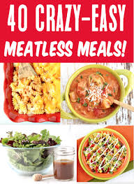 Easy Meatless Dinners 40 Tasty Main Courses Side Dishes In 2020 Meatless Meals Easy Yummy Pasta Recipes Recipes