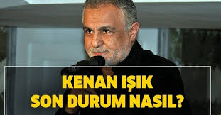 Kenan Isik Son Hali Kenan Isik Son Saglik Durumu Nasil Kenan Isik Neden Komaya Girdi Takvim