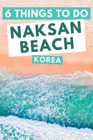 Why Naksan Beach Is South Korea S Best Beach To Visit In 2020 In 2020 South Korea Travel Korea Travel Travel Destinations Asia