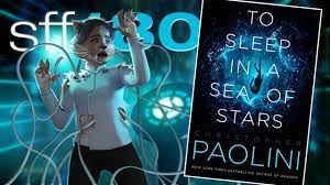 This post is sponsored by. Sff180 To Sleep In A Sea Of Stars By Christopher Paolini Spoilers Youtube