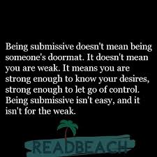 Being Submissive Doesn T Mean Being Someone S Doormat It Does Readbeach Com