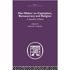 Praktik birokrasi tipe ideal suatu birokrasi yang dicetuskan oleh max weber, dalam. On Capitalism Bureaucracy And Religion A Selection Of Texts By Max Weber
