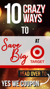 How To Coupon At Target 10 Crazy Ways To Save Target Coupons Target Hacks Ways To Save
