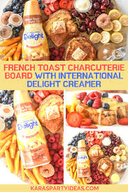 Dinner party hosting is one of my most favorite things to do in the world, no matter what country or city i'm in, i just love inviting people to share a meal with me. Kara S Party Ideas French Toast Charcuterie Board With International Delight Creamer Kara S Party Ideas