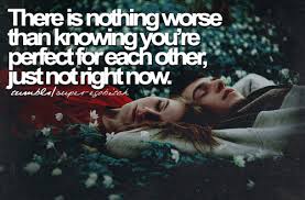 The Right People At The Wrong Time Quote