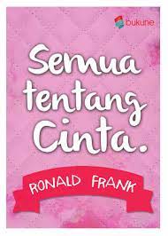 Check spelling or type a new query. Download Novel Semua Tentang Cinta By Ronald Frank Pdf Indonesia Novel