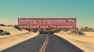 I believe in kissing, kissing a lot. 4085 Audrey Hepburn Quote Nothing Is Impossible The Word Itself Says I Interventionist Licensed Professional Family Interventions