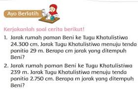 Pada pelajaran kelas 2 sd, siswa tidak hanya penjumlahan dan pengurangan saja, namun siswa juga mulai diajarkan operasi perkalian dan pembagian angka. Jarak Rumah Paman Beni Ke Tugu Khatulistiwa 24 300 Cm Jawaban Soal