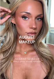 August Makeup Tips for a Glowy Look