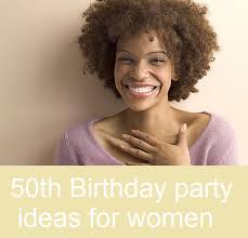 Throwing a 50th birthday party is no easy feat. Best 50th Birthday Party Ideas For Women