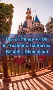 Top 5 Things To Do In Anaheim California Besides Disneyland California Vacation California Travel Anaheim California