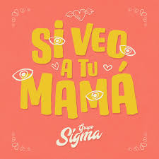Y es que 'toy arrebata'o pensando en to'a las veces que te lo metí pensando en to'a las veces estuve pa ti (pa' ti, pa' ti, pa' ti). Si Veo A Tu Mama Song By Grupo Sigma Spotify
