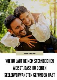 Sternzeichen Weisst Dass Du Deinen Seelenverwandten Gefunden Hast