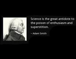 Science Is The Great Antidote To The Poison Of Enthusiasm And Superstition Adam Smith Economics Thought Provoking Quotes President Quotes Libertarian Quote